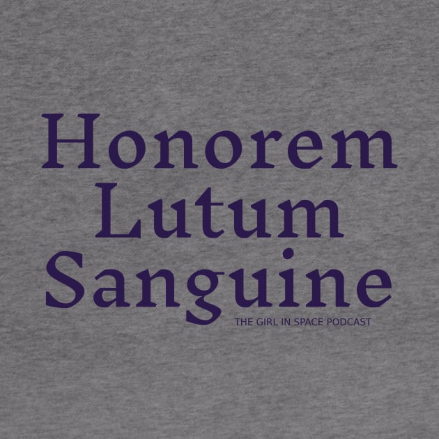 Honorem Lutum Sanguine by Girl In Space Podcast